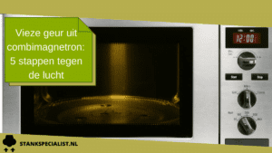 Vieze geur uit combimagnetron_ 5 stappen tegen de lucht