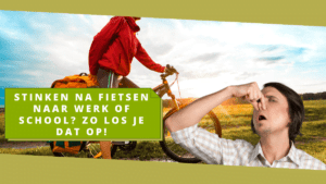 Stinken na fietsen naar werk of school Zo los je dat op!
