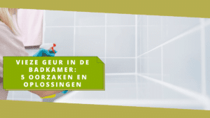 Vieze geur in de badkamer 5 oorzaken en oplossingen (1