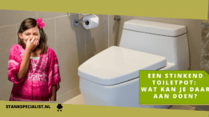 Een stinkend toiletpot wat kan je daar aan doen