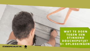 Wat te doen tegen een stinkend doucheputje 5+ oplossingen!