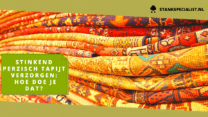 Stinkend Perzisch tapijt verzorgen hoe doe je dat