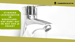 Stinkend leidingwater in Nederland hoe komt dat en wat doe je eraan