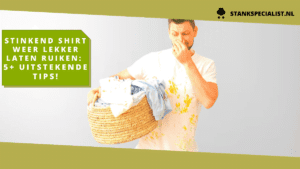 Stinkend shirt weer lekker laten ruiken 5+ uitstekende tips!